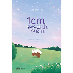 Sách Nhã Nam - 1cm Giữa Anh Và Em