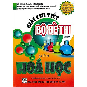 Sách - Giải Chi Tiết Bộ Đề Thi Môn Hóa Học - Chương Trình Hóa Học 11, 12 - Bộ Giáo Dục Và  Đào Tạo - Hồng Ân