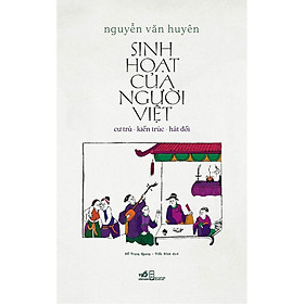 Sinh hoạt của người Việt: Cư trú - kiến trúc - hát đối -  Bản Quyền