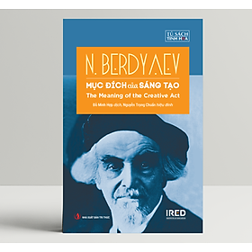 Mục Đích Của Sáng Tạo (The Meaning of the Creative Act) - N. Berdyaev - IRED Books