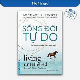 Sách - Sống Đời Tự Do - Michael A. Singer - First News