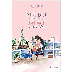 Mr Bu Không Phải Idol Của Tôi