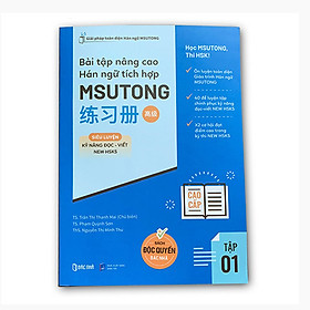 Bài Tập Nâng Cao Hán Ngữ Tích Hợp Msutong Cao Cấp - Tập 1 - nhiều tác giả - Nhà xuất bản Dân Trí - Bác Nhã