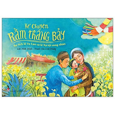 Kể Chuyện Rằm Tháng Bảy: Sự Tích Lễ Vu Lan Và Lễ Xá Tội Vong Nhân