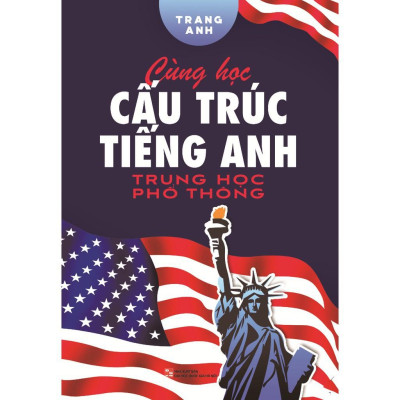 Sách- Cùng Học Cấu Trúc Tiếng Anh Trung Học Phổ Thông- 2HBooks