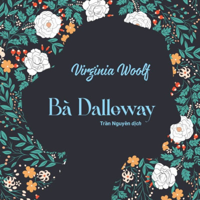 Bà Dalloway - Sách văn học tiêu biểu đầu thế kỷ 20 (Virginia Woolf)