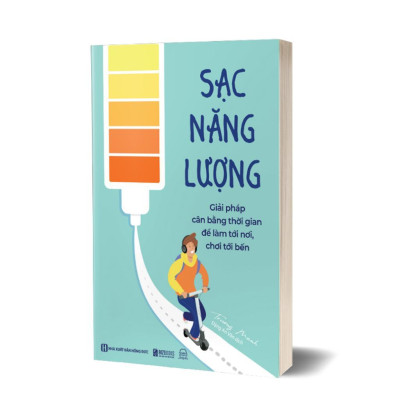 Sách - Sạc Năng Lượng - Giải Pháp Cân Bằng Thời Gian Để Làm Tới Nơi, Chơi Tới Bến - MCBooks