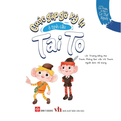 Những Câu Chuyện Lý Thú Về Cơ Thể Người - Cuộc Gặp Gỡ Kỳ Lạ Ở Tinh Cầu Tai To
