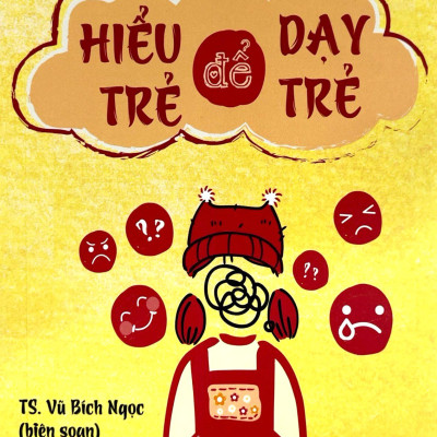 Dạy Con Tự Chủ - Hiểu Trẻ Để Dạy Trẻ