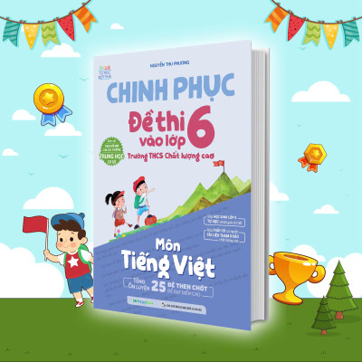 Chinh phục đề thi vào lớp 6 trường THCS chất lượng cao môn Tiếng Việt