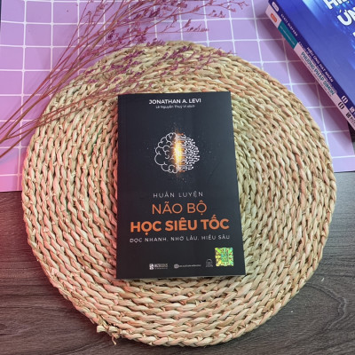 Huấn Luyện Não Bộ Học Siêu Tốc: Đọc Nhanh, Nhớ Lâu, Hiểu Sâu