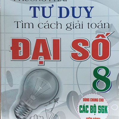 Combo Phương Pháp Tư Duy Tìm Cách Giải Toán Lớp 8 (Dùng Chung Cho Các Bộ SGK Mới Hiện Hành - Bộ 2 Cuốn) - HA