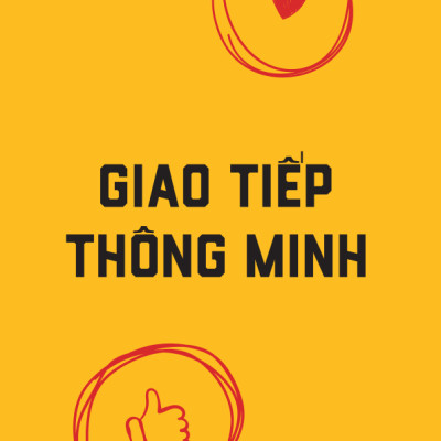 Giao Tiếp Thông Minh Pha Trò Tinh Tế Biến Thù Thành Bạn Quyến Rũ Bất Kỳ Ai