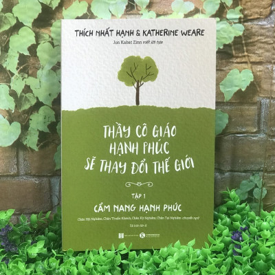 Thầy Cô Giáo Hạnh Phúc Sẽ Thay Đổi Thế Giới - Tập 1 - Cẩm Nang Hạnh Phúc (Tái Bản)