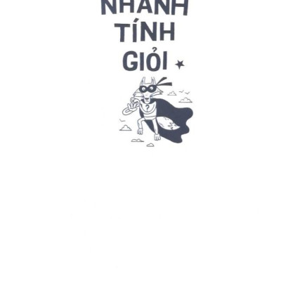 Nhẩm Nhanh Tính Giỏi - 100+ Thử Thách Để Trẻ Yêu Toán Hơn