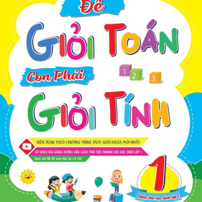 Để Giỏi Toán Con Phải Giỏi Tính 1 (Dành Cho Học Sinh Lớp 1) (Tái Bản 2024)