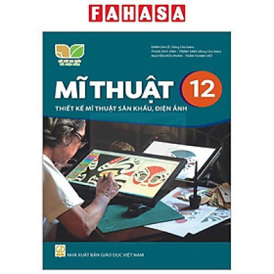 Sách Giáo Khoa Mĩ Thuật 12 - Thiết Kế Mĩ Thuật Sân Khấu, Điện Ảnh (Kết Nối) (Chuẩn)