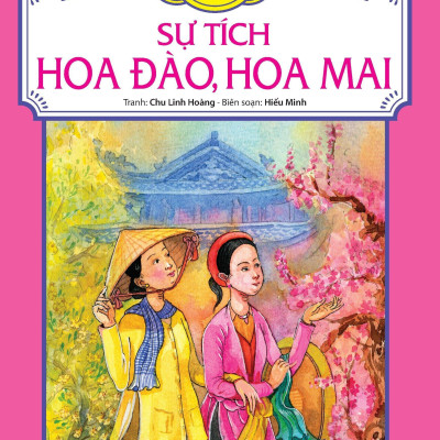 Tranh Truyện Dân Gian Việt Nam - Sự Tích Hoa Đào, Hoa Mai (Tái Bản 2024)