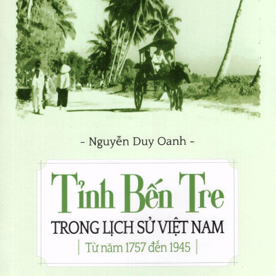 Tỉnh Bến Tre Trong Lịch Sử Việt Nam Từ Năm 1757 Đến 1945