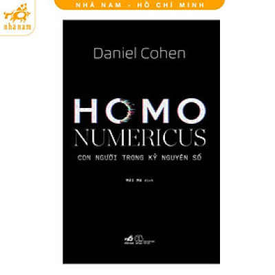 Sách - Homo Numericus: Con người trong kỷ nguyên số (Nhã Nam HCM)