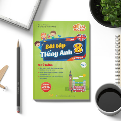 Bài tập tiếng Anh lớp 8, 4 kỹ năng Global Success 8 (Có đáp án) – Tập 1 – ThS. Lê Vy – Anh ngữ Vivian