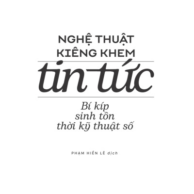 Nghệ Thuật Kiêng Khem Tin Tức - Bí Kíp Sinh Tồn Thời Kỹ Thuật Số