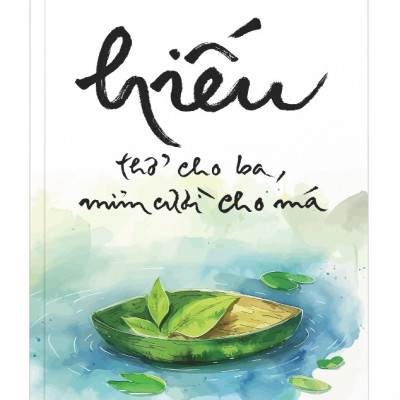 HIẾU - Thở Cho Ba, Mỉm Cười Cho Má (Tặng kèm POSTCARD) - Thiền Sư Thích Nhất Hạnh