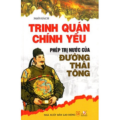 Trinh Quán Chính Yếu - Phép Trị Nước Của Đường Thái Tông 