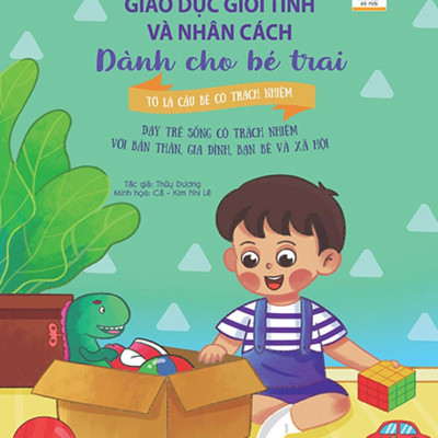 Giáo Dục Giới Tính Và Nhân Cách Dành Cho Bé Trai - Mọi Điều Bé Trai Cần Phải Biết - Tớ Là Cậu Bé Có Trách Nhiệm