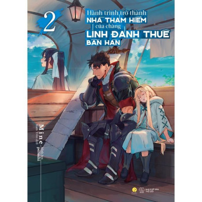 Sách Hành Trình Trở Thành Nhà Thám Hiểm Của Chàng Lính Đánh Thuê Bần Hàn (Tập 2) - Bản Quyền
