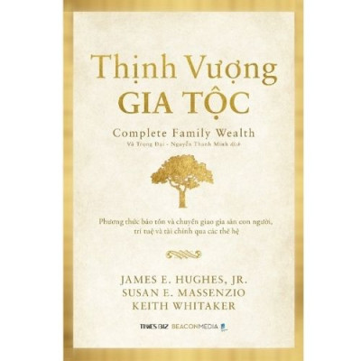 Sách - Thịnh Vượng Gia Tộc - Phương thức bảo tồn và chuyển giao gia sản con người, trí tuệ và tài chính qua các thế hệ - NXB Dân Trí - TIMES BOOKS