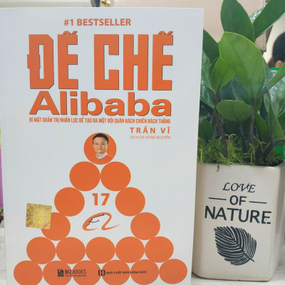 Đế Chế Alibaba - Bí Mật Quản Trị Nhân Lực Để Tạo Ra Một Đội Quân Bách Chiến Bách Thắng