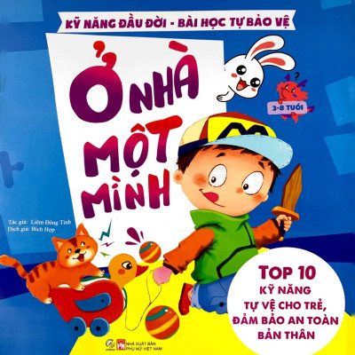 Kỹ Năng Đầu Đời - Bài Học Tự Bảo Vệ - Top 10 Kỹ Năng Tự Vệ Cho Trẻ, Đảm Bảo An Toàn Bản Thân - Ở Nhà Một Mình