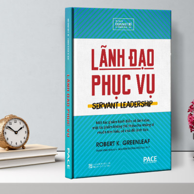 Lãnh Đạo Phục Vụ (Servant Leadership) - Robert K. Greenleaf - PACE Books