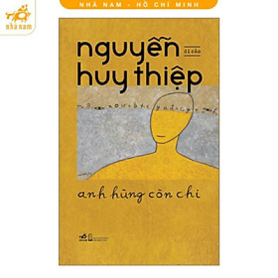 Sách - Anh hùng còn chi (Di cảo) (Nguyễn Huy Thiệp) (Nhã Nam HCM)