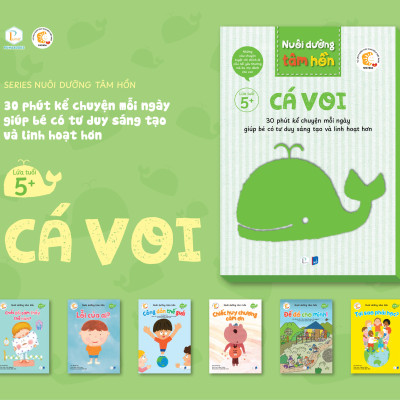 Sách Nuôi dưỡng tâm hồn - Bộ Cá Voi (Lứa tuổi 5+)