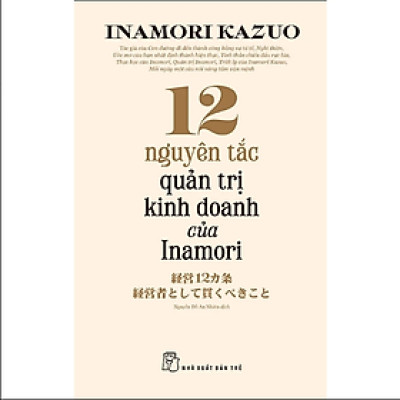 12 Nguyên Tắc Quản Trị Kinh Doanh Của Inamori