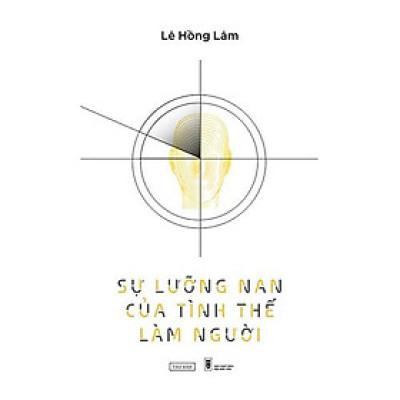 Sự Lưỡng Nan Của Tình Thế Làm Người