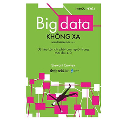 Big Data Không Xa - Dữ Liệu Lớn Chi Phối Con Người Trong Thời đại 4.0