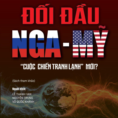 Đối Đầu Nga-Mỹ - "Cuộc Chiến Tranh Lạnh Mới"?
