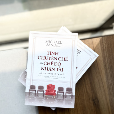 Trạm Đọc | Tính Chuyên Chế Của Chế Độ Nhân Tài: Lợi Ích Chung Sẽ Ra Sao? - Michael Sandel
