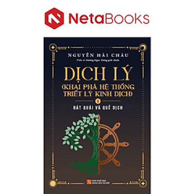 Dịch Lý - Khai Phá Hệ Thống Triết Lý Kinh Dịch - Tập 2: Lạm Bàn Và Phụ Lục