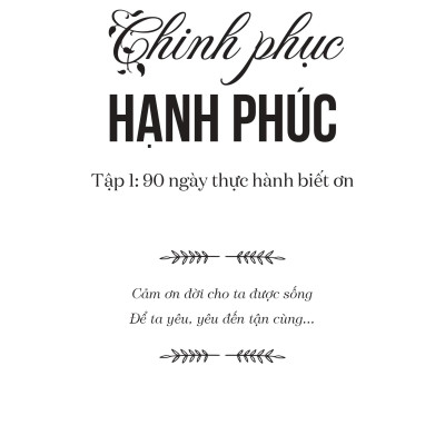 90 Ngày Thực Hành Biết Ơn - Chinh Phục Hạnh Phúc Tập 1 (Tái bản 2021)
