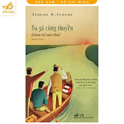 Sách - Ba gã cùng thuyền (chưa kể con chó) (TB 2023) (Nhã Nam HCM)