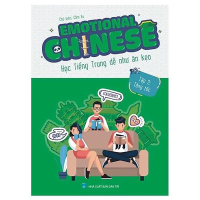 Emotional Chinese - Học Tiếng Trung Dễ Như Ăn Kẹo - Tập 2 - Tăng Tốc