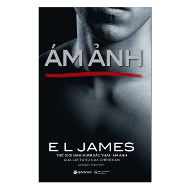 Combo Tiểu Thuyết Thế Giới 50 Sắc Thái Qua Lời Tự Sự Của Christian Grey : Thế Giới 50 Sắc Thái - Ám Ảnh + Thế Giới 50 Sắc Thái - Grey