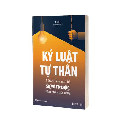 Kỷ Luật Tự Thân: 5 Hệ Thống Phá Bỏ Sự Vô Tổ Chức, Làm Chủ Cuộc Sống