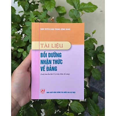 Tài liệu bồi dưỡng nhận thức về Đảng (xuất bản lần lần thứ 22 có sửa chữa, bổ sung)