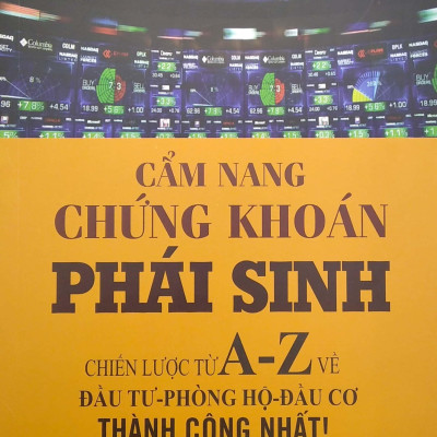 Cẩm Nang Chứng Khoán Phái Sinh (Tái Bản)