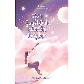 Không Ai Có Quyền Quyết Định Cuộc Đời Thay Bạn 